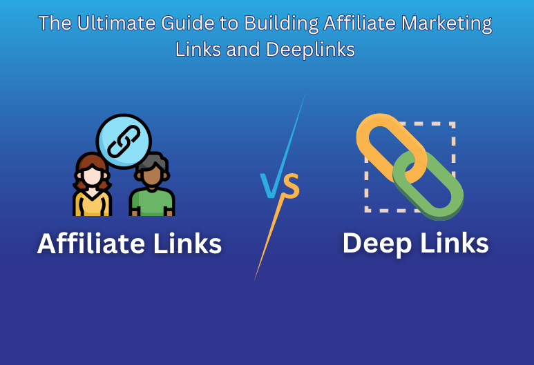 Affiliate Marketing Links and Deeplinks